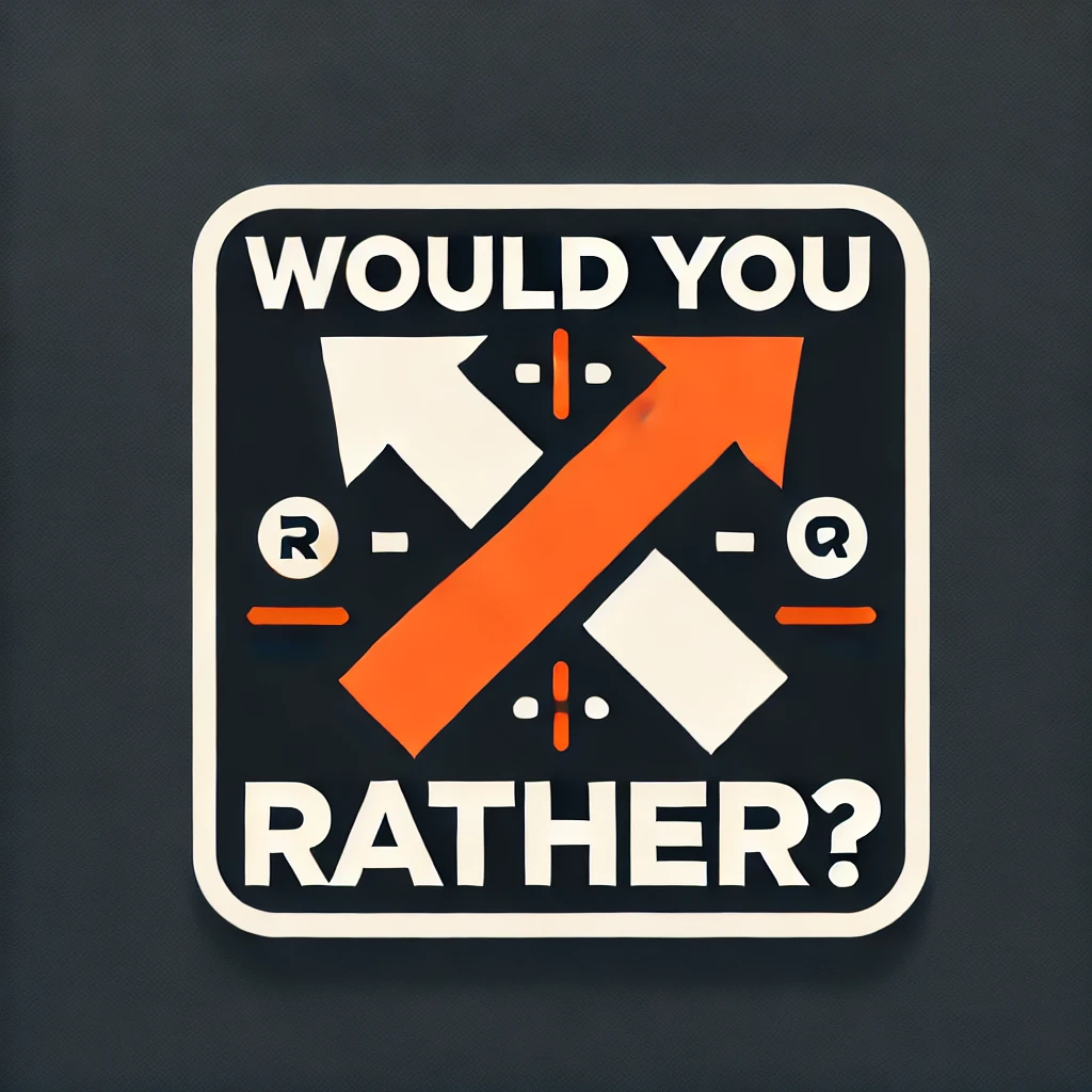 Would You Rather
